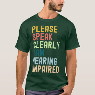 Spreek duidelijk Ix27m-gehoorgestoord T-shirt