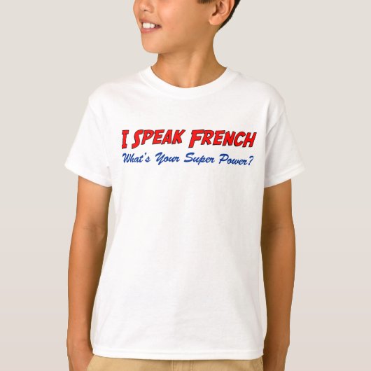 Spreek Franse superkracht T-shirt (Voorkant)