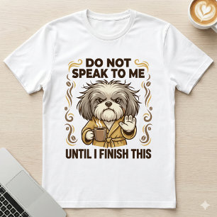 Spreek Me Niet Aan Grumpy Shih Tzu Koffie Hond T-shirt