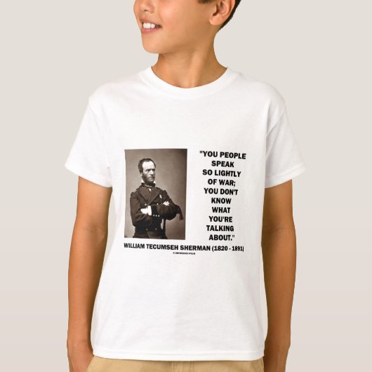 Spreek zo licht van oorlog William T. Sherman Quot T-shirt (Voorkant)