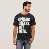Spreid wangen, geen haat cadeau t-shirt (Voorkant volledig)