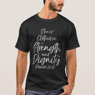 Spreuken 31 zegt dat zij gekleed is in kracht en k t-shirt