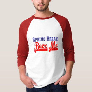 Spring Break Beer Me (Geachte Partij) T-shirt