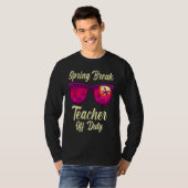 Spring break teacher off duty vacation teacher  1 t-shirt (Voorkant volledig)