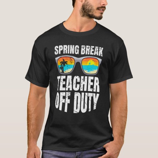 Spring break teacher off duty vacation teacher  2 t-shirt (Voorkant)