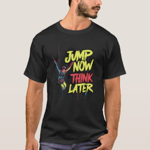 Spring nu en denk later Bungeejumpen T-shirt
