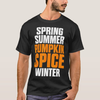Spring Summer Pumpkin Spice Winter Pumpkin Spice L T-shirt