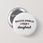 Sprinkle Your Doughnut Funny Quote Ronde Button 5,7 Cm (Voorkant /achterkant)