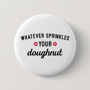 Sprinkle Your Doughnut Funny Quote Ronde Button 5,7 Cm