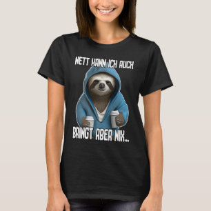 Spruch Lustig Geschenk I Nett kann ich auch bringt T-shirt