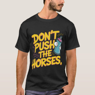 Spuitverf leuk voor paarden niet duwen t-shirt