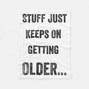Spullen worden gewoon ouder Funny Quote Fleece Deken