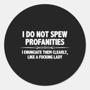Spuug Geen Obsceniteiten - Grappige Citaat Sarcasm Ronde Sticker