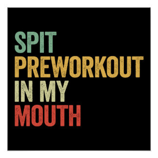 Spuug Preworkout In Mijn Mond Grappig Gym Retro Ca Perfect Poster
