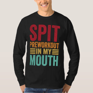 Spuug Preworkout In Mijn Mond  Gym Workout Interne T-shirt