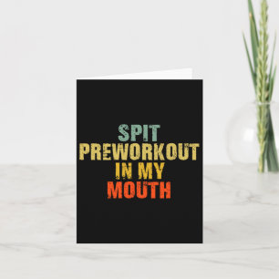 Spuug preworkout in mijn mond verdrietig plezier kaart
