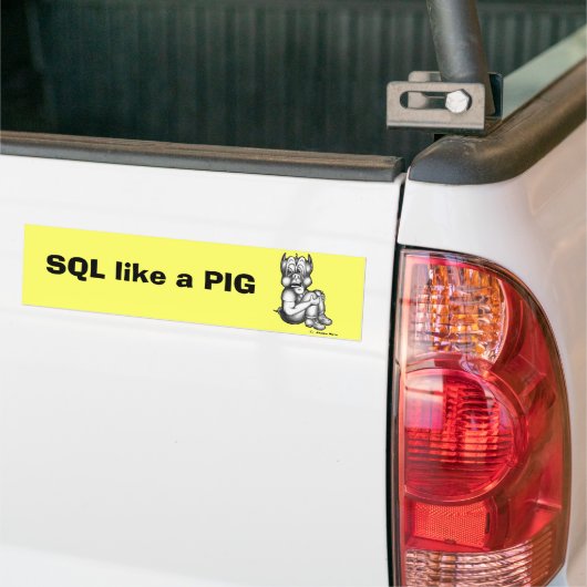 SQL als een PIG Bumpersticker (Op Truck)