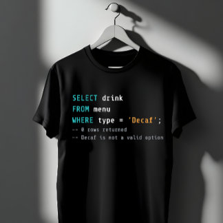 SQL Geen Decaf - 0 Rijen Geselecteerd T-shirt