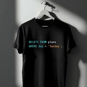 SQL Verwijder Plannen Zondag Codeerhumor T-shirt