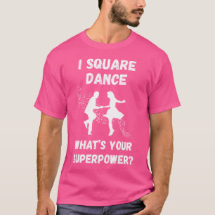 Square Dance Square Dancing Wat Is Je Superkracht T-shirt