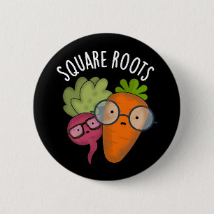 Square Roots Funny Wiskunde Pun Dark BG Ronde Button 5,7 Cm
