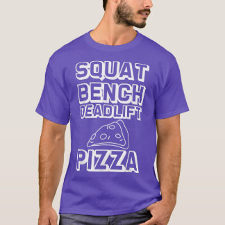 Squat Bench Deadlift Pizza --- 30295273 T-shirt
