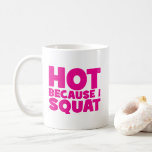 Squat - Hot Omdat ik Squat, Vrouwen Grappige Worko Koffiemok