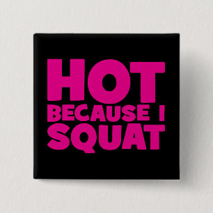 Squat - Hot Omdat ik Squat, Vrouwen Grappige Worko Vierkante Button 5,1 Cm