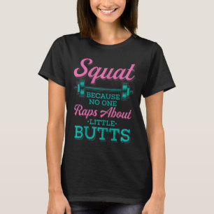 Squat omdat niemand Rap heeft over Little Butts Fi T-shirt