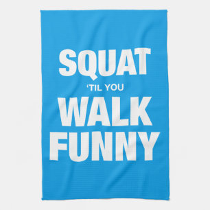 Squat 'Til you Walk Funny Theedoek