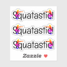 Squatastisch!
