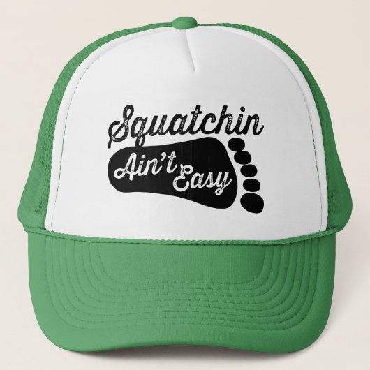 Squatchin Ain niet Easy Trucker Hat Trucker Pet (Voorkant)