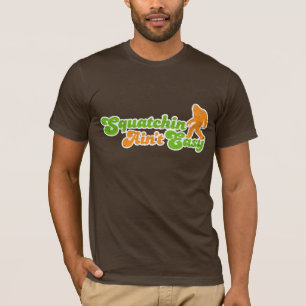 Squatchin Ain't Easy T-shirts (noodsituatie)