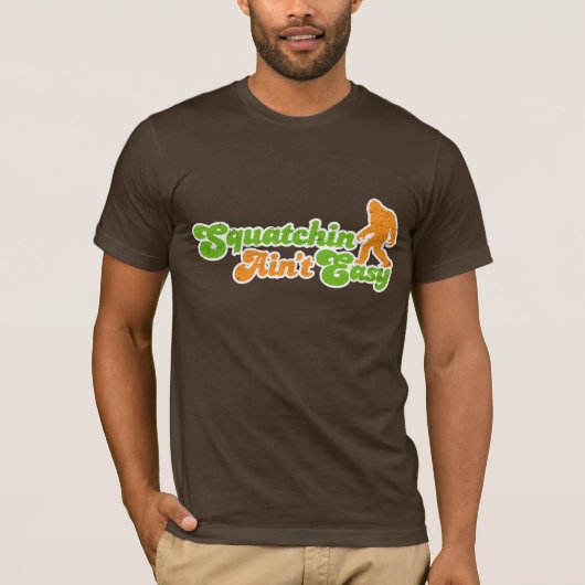 Squatchin n'est pas le T-shirt facile (affligé) (Devant)
