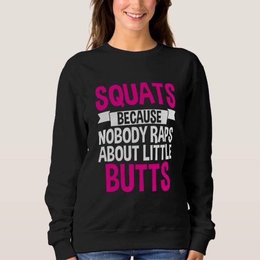 Squats Because Nobody Raps About Little Butts Trui (Voorkant)