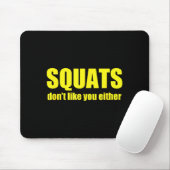 Squats Don't Like You Either Funny Workout Weightl Muismat (Met muis)