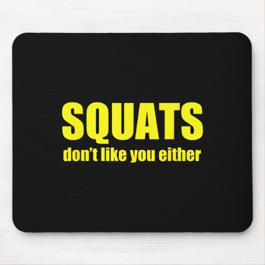 Squats Don't Like You Either Funny Workout Weightl Muismat (Voorkant)