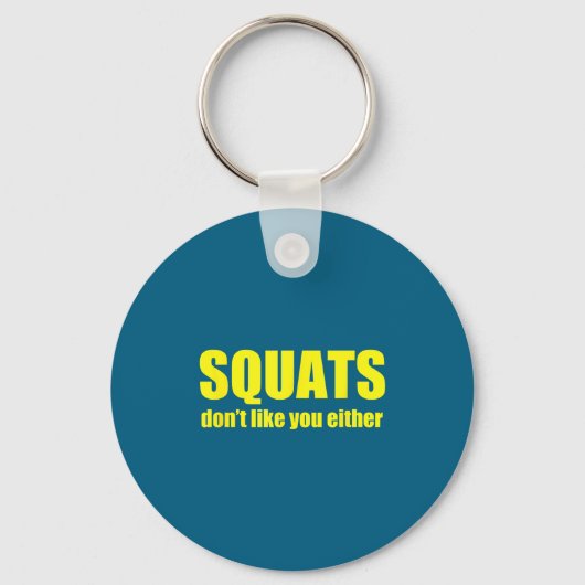 Squats Don't Like You Either Funny Workout Weightl Sleutelhanger (Voorkant)