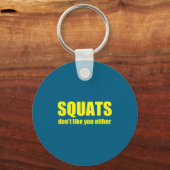 Squats Don't Like You Either Funny Workout Weightl Sleutelhanger (Voorkant)