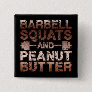 Squats en pindakaas - Bodybuilding Motivatie Vierkante Button 5,1 Cm