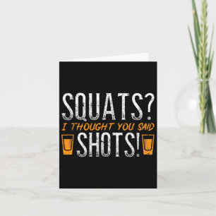 Squats, ik dacht dat je schoten zei! Grappige fitn Kaart