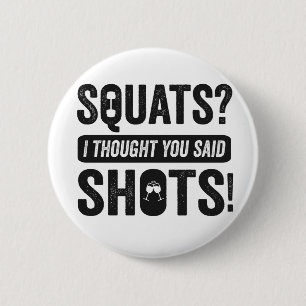 Squats Ik dacht dat je zei schoten grappige fitnes Ronde Button 5,7 Cm