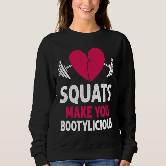 Squats Make You Bootylicious Fitness Booty Nice Wo Trui (Voorkant)