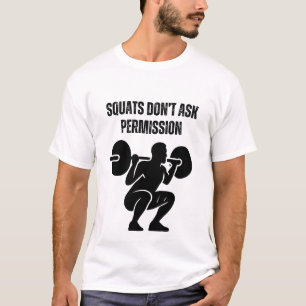 Squats Vragen Geen Toestemming T-shirt