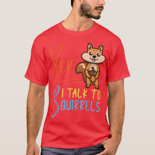 Squirrel Acorn, ik praat met eekhoorns T-shirt