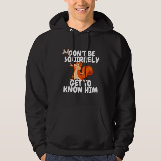 Squirrel Don't Be SQUIRRELY Get To Know Him Jesus Hoodie (Voorkant)