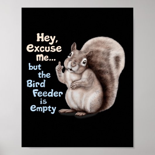 Squirrel Hey, Excuse Me But Your Birdfeeder Is Emp Poster (Voorkant)