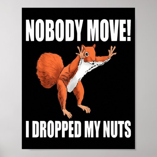 Squirrel Nobody Move I Dropped My Nuts  Poster (Voorkant)