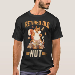 Squirrel Old Nut Funny Retirement T-shirt