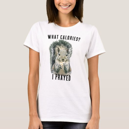 Squirrel What Calories I Prayed Funny Christian T-shirt (Voorkant)